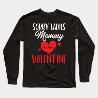 sorry ladies mommy is my valentine Long Sleeve T-Shirt